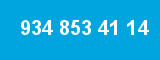 934 853 41 14